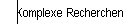 Komplexe Recherchen
